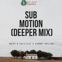 Wavy x JazzyLee x SammyDollah - Sub Motion (Deeper Mix) by JazzyLee