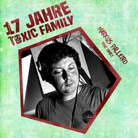 17 Jahre Toxic Family - Markus Pallerio (DJ Set) by Toxic Family