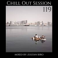 Zoltan Biro - Chill Out Session 119 by Zoltan Biro