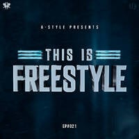 A-Style presents This Is Freestyle EP#021 by A-Style - Harder Styles DJ