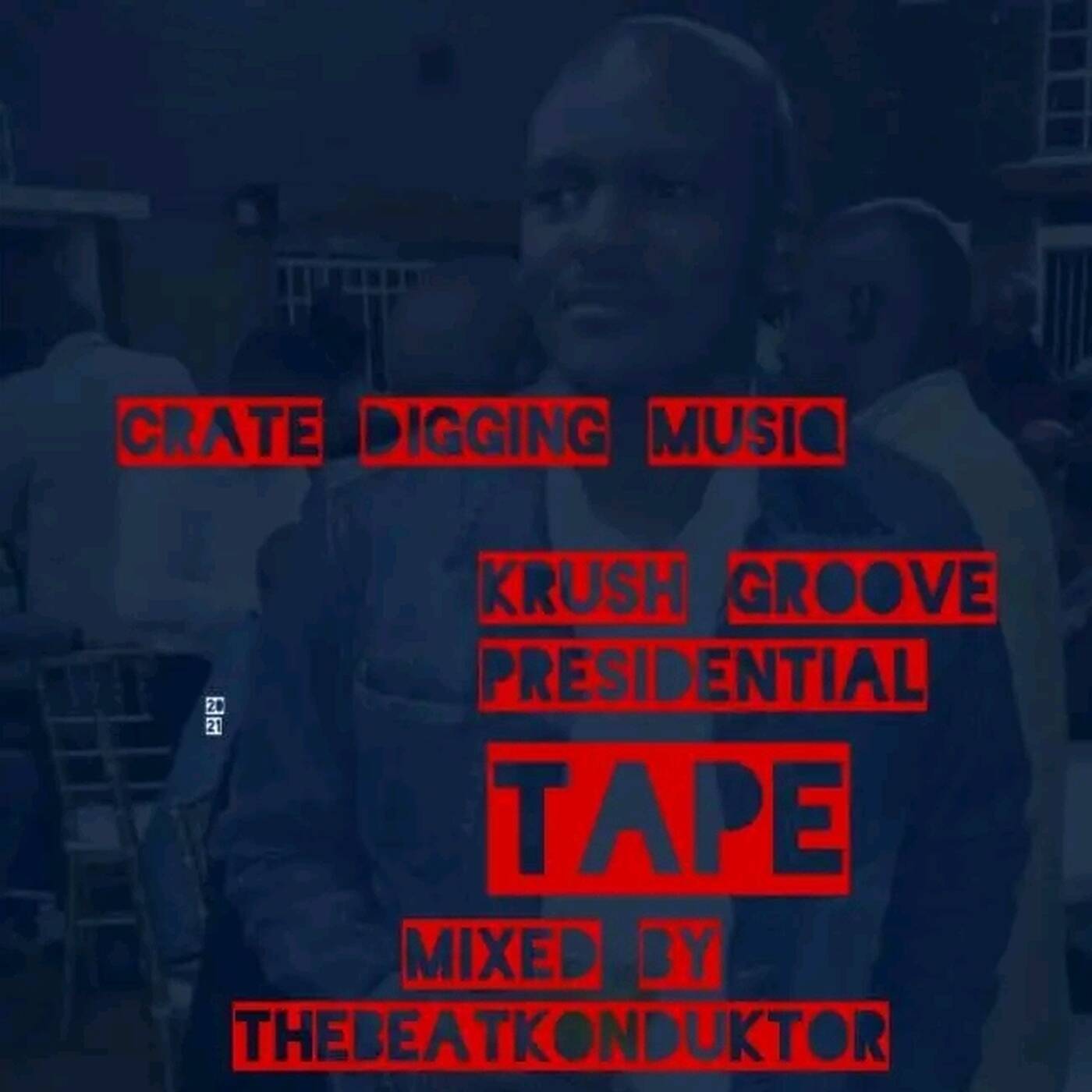 CRATEDIGGINGMUSIQ®-KRUSH GROOVE PRESIDENTIAL TAPE 2023(MIXED BY THEBEATKONDUKTOR®) episode artwork