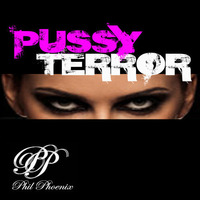 Pussy Terror by Phil Phoenix