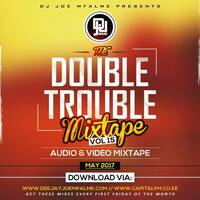 The Double Trouble Mixxtape 2017 Volume 15 by Dj Joe Mfalme