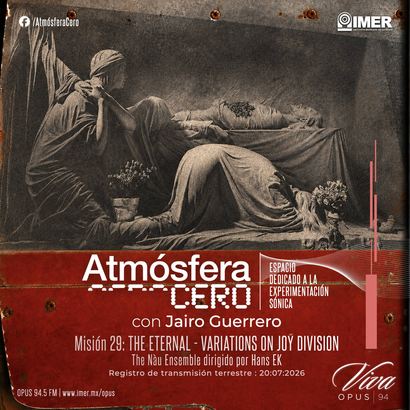 Atmósfera Cero — Edición 29 : The Eternal : Variations on Joy Division / The Nàu Ensemble dirigido por Hans Ek | Jairo Guerrero | Opus 94 (IMER) | Julio 20 -2026 episode artwork