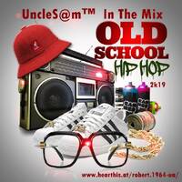 UncleS@m™ In The Mix Old School_Hip Hop 2k19 by UncleS@m™