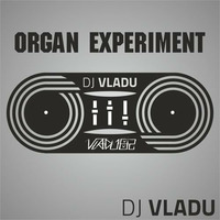 DJ Vladu - Organ experiment by Vladu 82