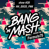 Bang 'n Mash - Hiphopdiscofunk - Rampshows #28 Mixed By Formula75 by Bang 'n Mash
