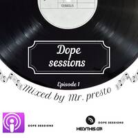 Episode One Mixed By Mr Presto by Dope Sessions