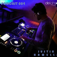 Justin Hawells Podcast 004 by Delight Music