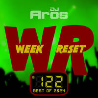 WEEK RESET #122: Best of 2024 by DJ Aros