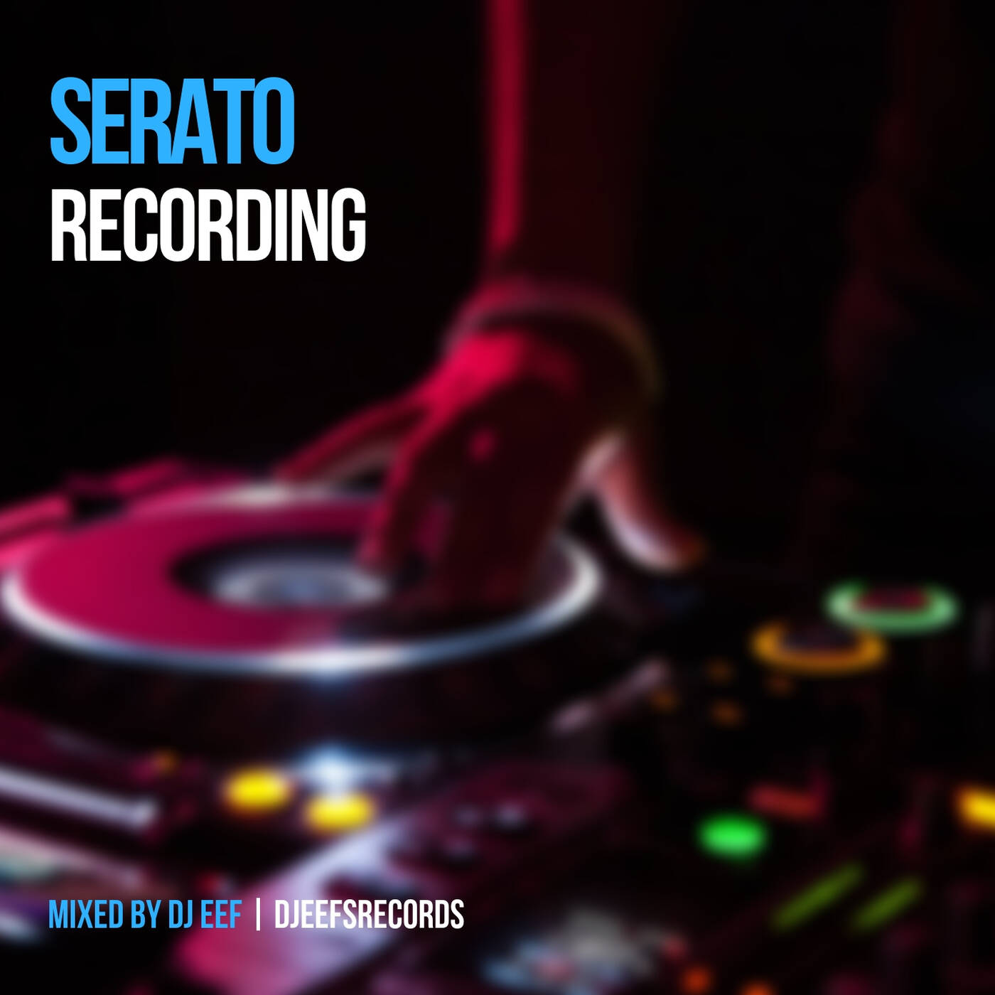 Serato Recording Vol 34 Mixed by DJ Eef episode artwork
