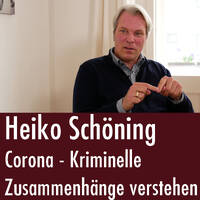Heiko Schöning: Corona - Kriminelle Zusammenhänge verstehen. #Coronavirus by eingeschenkt.tv