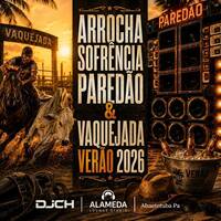 ARROCHA SOFRÊNCIAS PAREDÃO &amp; VAQUEJADA VERÃO 2026 by Carlos Henrique Rodrigues