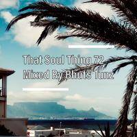 That Soul Thing 72 Mixed By Bhuts Tunz by BhutsTunz