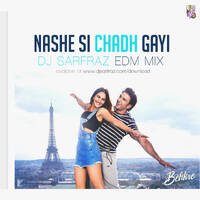 DJ SARFRAZ -Nashe Si Chadh Gayi (EDM Mix) by DJ SARFRAZ