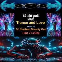 Trance and Love Mixed by DJ Nineteen Seventy One Part 72-2026 by DJ Nineteen Seventy One