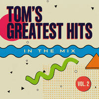 Tom's Greatest Hits In The Mix - Vol. 2 by SinoMix