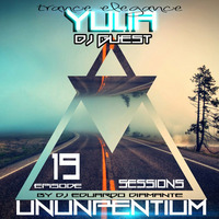 UNUNPENTIUM SESSIONS EPISODE 19 [SPECIAL DJ GUEST TRANCE ELEGANCE YULIA] by Eduardo Diamante