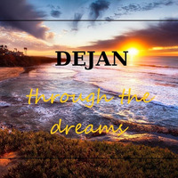 Through The Dreams by DEJAN