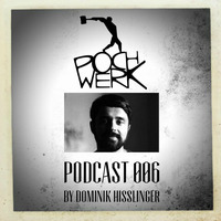 Pochwerk Podcast#006 by Dominik Hisslinger by POCHWERK