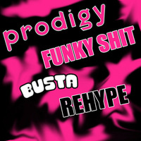 PRODIGY - Funky Shit (Busta ReHype) by Busta