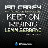 Lenin Serrano Ft. Ian Carey - Keep On Rising (Remix 2013) by Lenin Serrano
