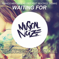 Mercier &amp; Alodot feat. Beatrice Thomas - Waiting For (Francesco Masnata Remix) by Francesco Masnata