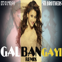 Gal Ban Gayi ( Remix ) DJ D Mesh &amp; SN Brothers. by SN BROTHERS MUMBAI