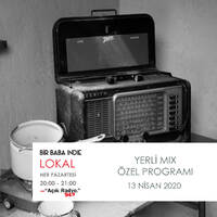  Bir Baba Indie Lokal #49: Yerli Mix Özel (13.04.2020 @Açık Radyo) by Bir Baba Indie