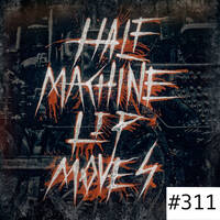 Half Machine Lip Moves Ep. 311: 9/20/2026 by Half Machine Lip Moves
