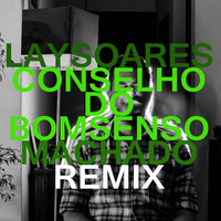 Conselho Do Bom Senso - Lay Soares (Machado Remix) by Jean Machado