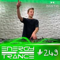 EoTrance #249 - Energy of Trance - hosted by BastiQ by Energy of Trance