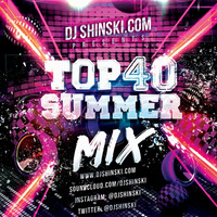 Top 40 Summer Mix by DJ Shinski