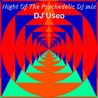 DJ Useo - Night Of The Psychedelic DJ mix by DJ Konrad Useo