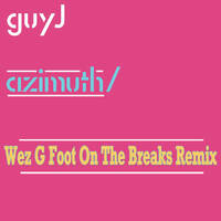 Guy J - Azimuth (Wez G Foot On The Breaks Remix) by Wez G