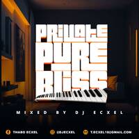 Private Pure Bliss 41(Mixed By Dj Ecxel)the yanos by Thabo Ecxel