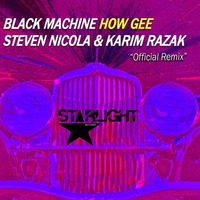 Black Machine - How Gee (Steven Nicola &amp; Karim Razak Remix) by Steven