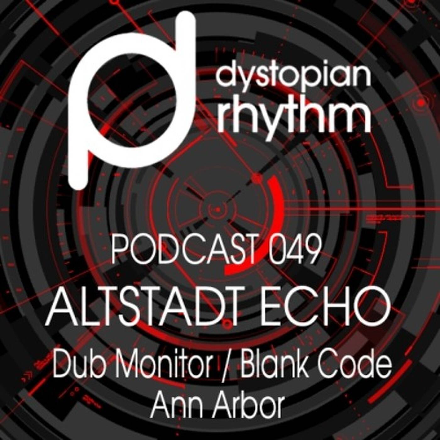 Dystopian Rhythm Podcast 049 - Altstadt Echo episode artwork