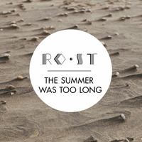 #05 RO•ST - The Summer Was Too Long by RO•ST