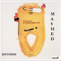 A Plump's Night Out Mashed! (Kitchmix-Corrupt dj's) by Colours/Kitchmix
