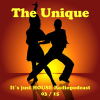 The Unique - It's just HOUSE - Radiopodcast 03/15 by DJ The Unique