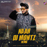 Naah - Harrdy Sandhu (DJ Montz) Tagged by DJ MONTZ