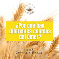 158. ¿Por qué hay diferentes conteos del omer? by Kehila Camino a Emaus