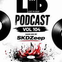 Lost In Deep Podcast Vol 104 Main Mix By SKDZeep by Sk Deep Mtshali