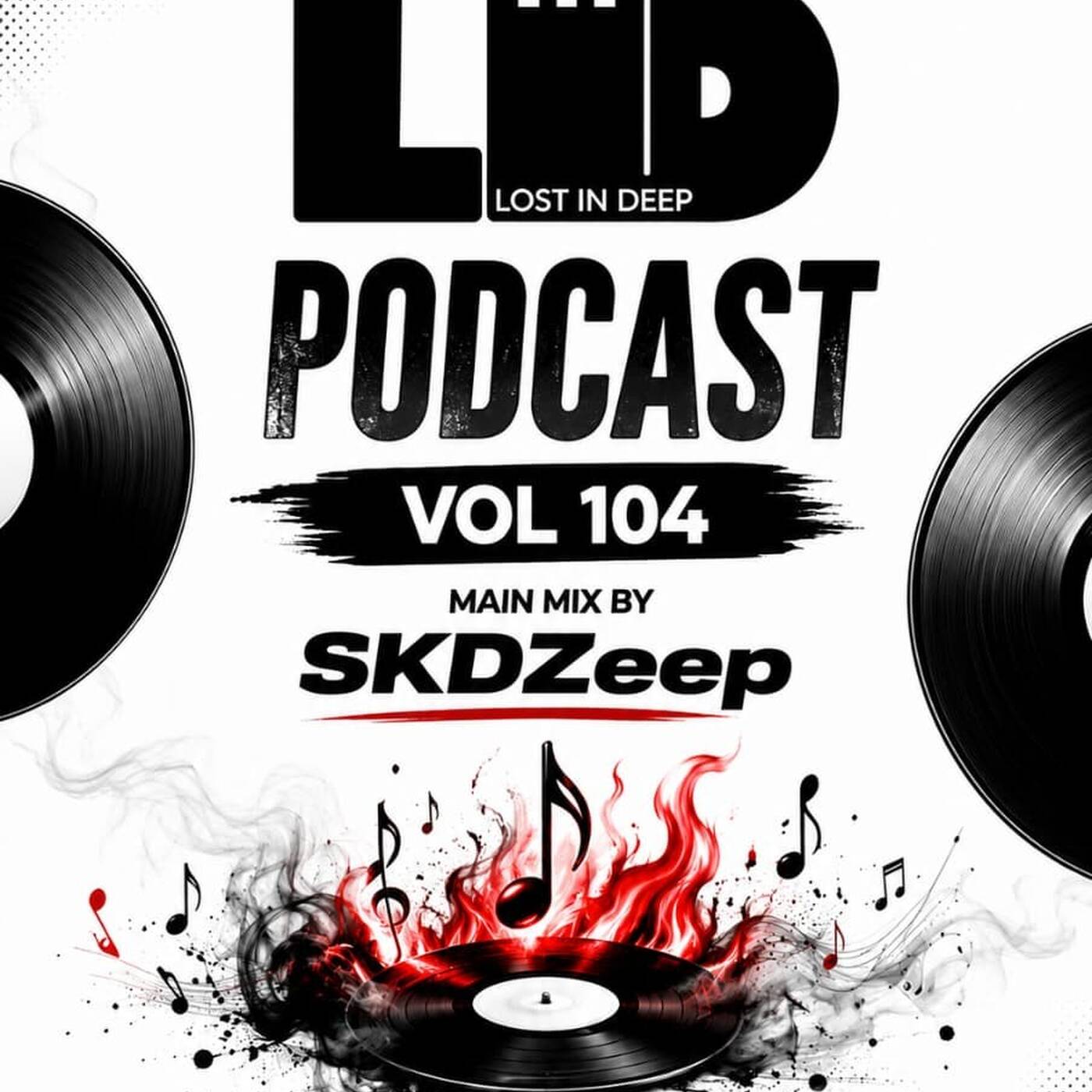 Lost In Deep Podcast Vol 104 Main Mix By SKDZeep episode artwork