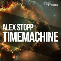 Alex Stopp - Timemachine (Original Mix) -FREE DOWNLOAD- by Alex Stopp