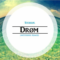 Sterkøl - Drøm (Müdebär Remix) by Müdebär