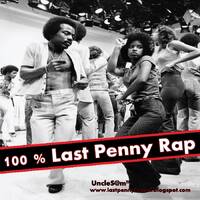 UncleS@m™ - 100 % Last Penny RapPart 2k20 by UncleS@m™