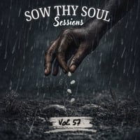 SOW THY SOUL Sessions Vol. 57 - Mixed &amp; Curated By SOW THY SOUL by SOW THY SOUL Sessions
