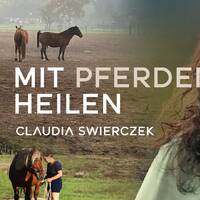 Mit Pferden Heilen – Claudia Swierczek (Horsemanship Trainerin) by NuoFlix